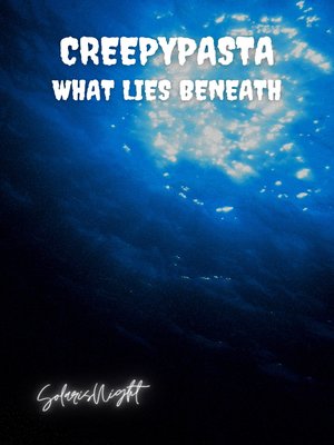 cover image of Creepypasta--What Lies Beneath